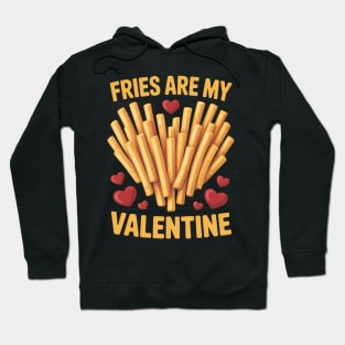 French Fries are My Valentine Fry Lover Valentines Day Hoodie